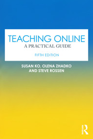 Teaching Online (A Practical Guide) - 9781032563466 by Susan Ko, Olena Zhadko, Steve Rossen, 9781032563466