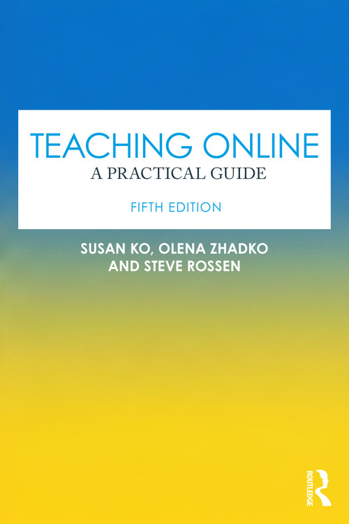 Teaching Online (A Practical Guide) - 9781032563466 by Susan Ko, Olena Zhadko, Steve Rossen, 9781032563466