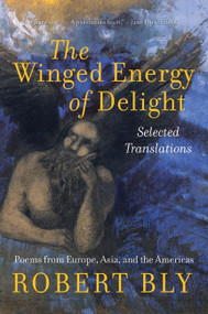 The Winged Energy of Delight (Selected Translations) by Robert Bly, 9780060575861