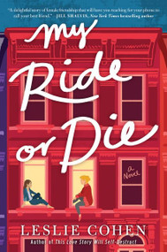 My Ride or Die (A Novel) by Leslie Cohen, 9780062966780