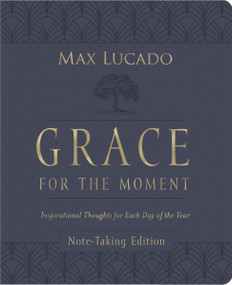 Grace for the Moment Volume I, Note-Taking Edition, Leathersoft (Inspirational Thoughts for Each Day of the Year (A 365-Day Devotional)) by Max Lucado, 9781400236336