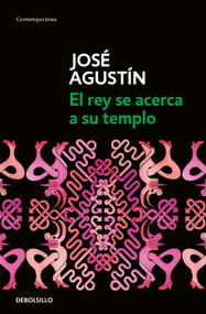 El rey se acerca a su templo/ The King Approaches His Temple (Spanish Edition) by José Agustín, 9798890986580