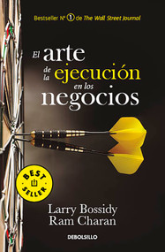 El arte de la ejecución en los negocios / Execution: The Discipline of Getting Things Done (Spanish Edition) by Larry Bossidy, 9798890987167