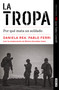 La tropa. Por qué mata un soldado (Premio Javier Valdez) / The troop. Why a Soldier Kills (Spanish Edition) by Daniela Rea, Pablo Ferri, 9798890986993