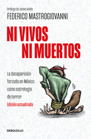 Ni vivos ni muertos (Edición actualizada) / Neither Alive Nor Dead (Updated Edition) (Spanish Edition) by Federico Mastrogiovanni, 9798890987563