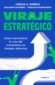 Viraje estratégico / Strategic Turnaround (Spanish Edition) by Carlos A. Dumois, Francisco Baumgarten, Guillermo Gutiérrez, 9798890987433