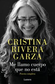 Me llamo cuerpo que no está / My Name Is a Body That Is Not (Spanish Edition) by Cristina Rivera Garza, 9798890987303