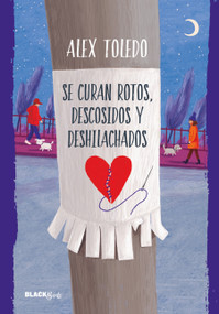 Se curan rotos, descosidos y deshilachados / Mending the Torn, the Unstitched, and the Frayed (Spanish Edition) by Alex Toledo, 9798890986825