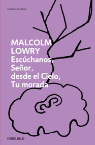 Escúchanos, señor, desde el cielo, tu morada / Hear Us, O Lord, from Heaven, Thy Dwelling Place (Spanish Edition) by Malcolm Lowry, 9798890987549