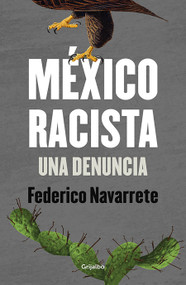 México racista / Racist Mexico (Spanish Edition) by FEDERICO NAVARRETE, 9798890987570