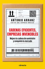 Cadenas eficientes, empresas invencibles / Efficient Chains, Unbeatable Companies (Spanish Edition) by ANTONIO ARRANZ, 9798890987402