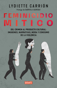 Feminicidio mítico / Mythic Feminicide (Spanish Edition) by Lydiette Carrión, 9798890987440