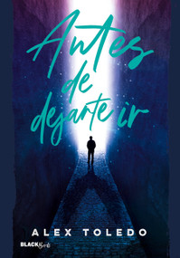 Antes de dejarte ir / Before I Let You Go (Spanish Edition) by Alex Toledo, 9798890986818