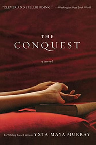 The Conquest by Yxta Maya Murray, 9780060093600