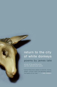 Return to the City of White Donkeys (Poems) by James Tate, 9780060750022