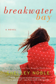 Breakwater Bay (A Novel) by Shelley Noble, 9780062319142