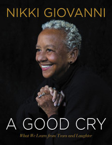 A Good Cry (What We Learn From Tears and Laughter) - 9780062399458 by Nikki Giovanni, 9780062399458