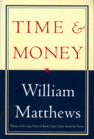 Time & Money (New Poems) by William Matthews, 9780395825266
