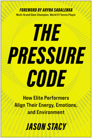 The Pressure Code (How Elite Performers Align Their Energy, Emotions, and Environment) by Jason Stacy, Aryna Sabalenka, 9781637749401