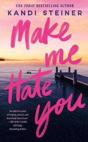 Make Me Hate You by Kandi Steiner, 9781923232563
