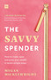 The Savvy Spender (How to make, save and grow your wealth in seven simple steps) by Megan Micklewright, 9781804093122