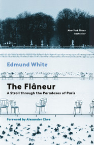 The Flaneur (A Stroll through the Paradoxes of Paris) - 9798260200162 by Edmund White, Alexander Chee, 9798260200162
