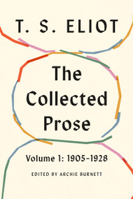 The Collected Prose, Volume 1: 1905-1928 by T. S. Eliot, Archie Burnett, 9780374616922