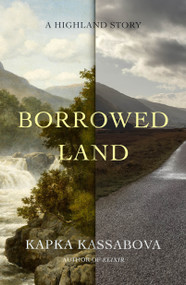 Borrowed Land (A Highland Story) by Kapka Kassabova, 9780374621766