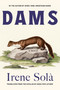 Dams (A Novel) by Irene Solà, 9781644454237