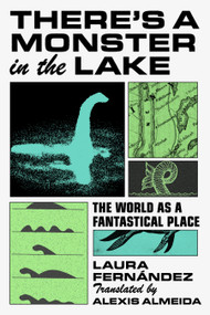 There's a Monster in the Lake (The World as a Fantastical Place) by Laura Fernández, 9781644454190