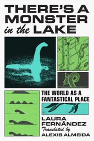 There's a Monster in the Lake (The World as a Fantastical Place) by Laura Fernández, 9781644454190