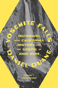 Yosemite Falls (Reckoning with California History and the Gospel of John Muir) - 9780865475564 by Daniel Duane, 9780865475564