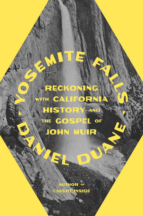 Yosemite Falls (Reckoning with California History and the Gospel of John Muir) - 9780865475564 by Daniel Duane, 9780865475564