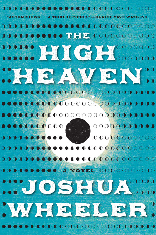 The High Heaven (A Novel) - 9781644454145 by Joshua Wheeler