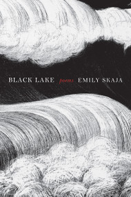 Black Lake (Poems) by Emily Skaja, 9781644454121
