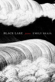 Black Lake (Poems) by Emily Skaja, 9781644454121