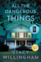 All the Dangerous Things (A Novel) - 9781250468925 by Stacy Willingham, 9781250468925