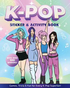 K-Pop Sticker & Activity Book (Games, Trivia & Fun for Every K-Pop Superfan - With Over 100 Stickers!) by Editors of Chartwell Books, 9780785849926