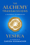 The Alchemy Transmissions (A Pathway to Miracles) by Carissa Schumacher, 9780063259041