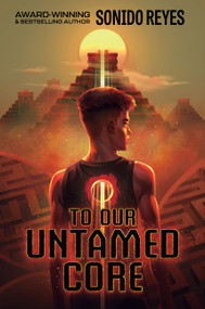 To Our Untamed Core by Sonido Reyes, 9780063358447