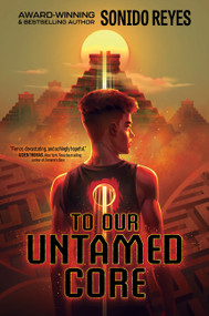 To Our Untamed Core by Sonido Reyes, 9780063358447
