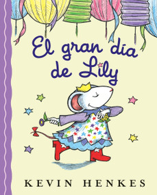 El gran día de Lily (Lily's Big Day (Spanish edition)) - 9780063517141 by Kevin Henkes, Kevin Henkes, 9780063517141