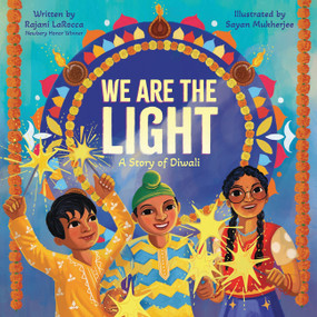 We Are the Light (A Story of Diwali) by Rajani LaRocca, Sayan Mukherjee, 9780063290037