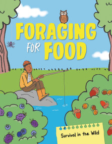 Foraging for Food (From Making Fishing Rods to Cooking Over Campires) by Chris Oxlade, Laura Wood, 9781835697610