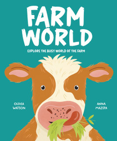 Farm World (Explore the Busy World of the Farm) by Olivia Watson, Anna Mazepa, 9781835697474