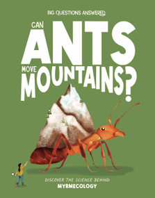 Can Ants Move Mountains? (Discover the Science Behind Myrmecology) by Rosie Rowntree, Valeria Abatzoglu, 9781835691670