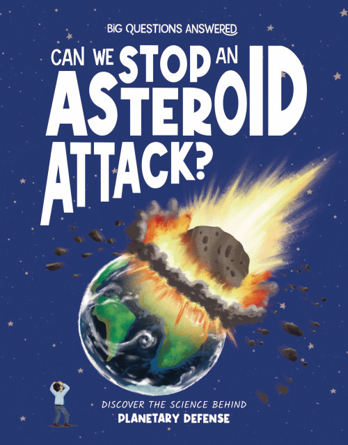 Can We Stop an Asteroid Attack? (Discover the Science Behind Planetary Defense) by Rosie Rowntree, Denis Alonso, 9781835691632
