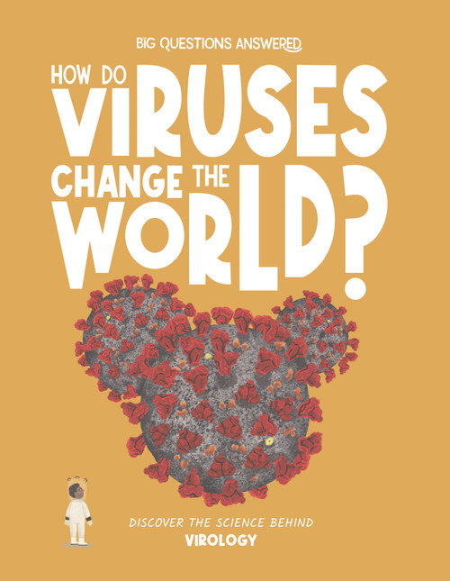How Do Viruses Change the World? (Discover the Science Behind Virology) by Olivia Watson, Verónika Cháves Morales, 9781835691687