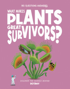 What Makes Plants Great Survivors? (Discover the Science Behind Botany) by Olivia Watson, 9781835691694