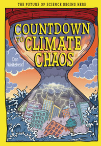 Countdown to Climate Chaos (The Future of Science Begins Here) - 9781835694732 by Dan Whitehead, Amit Tayal